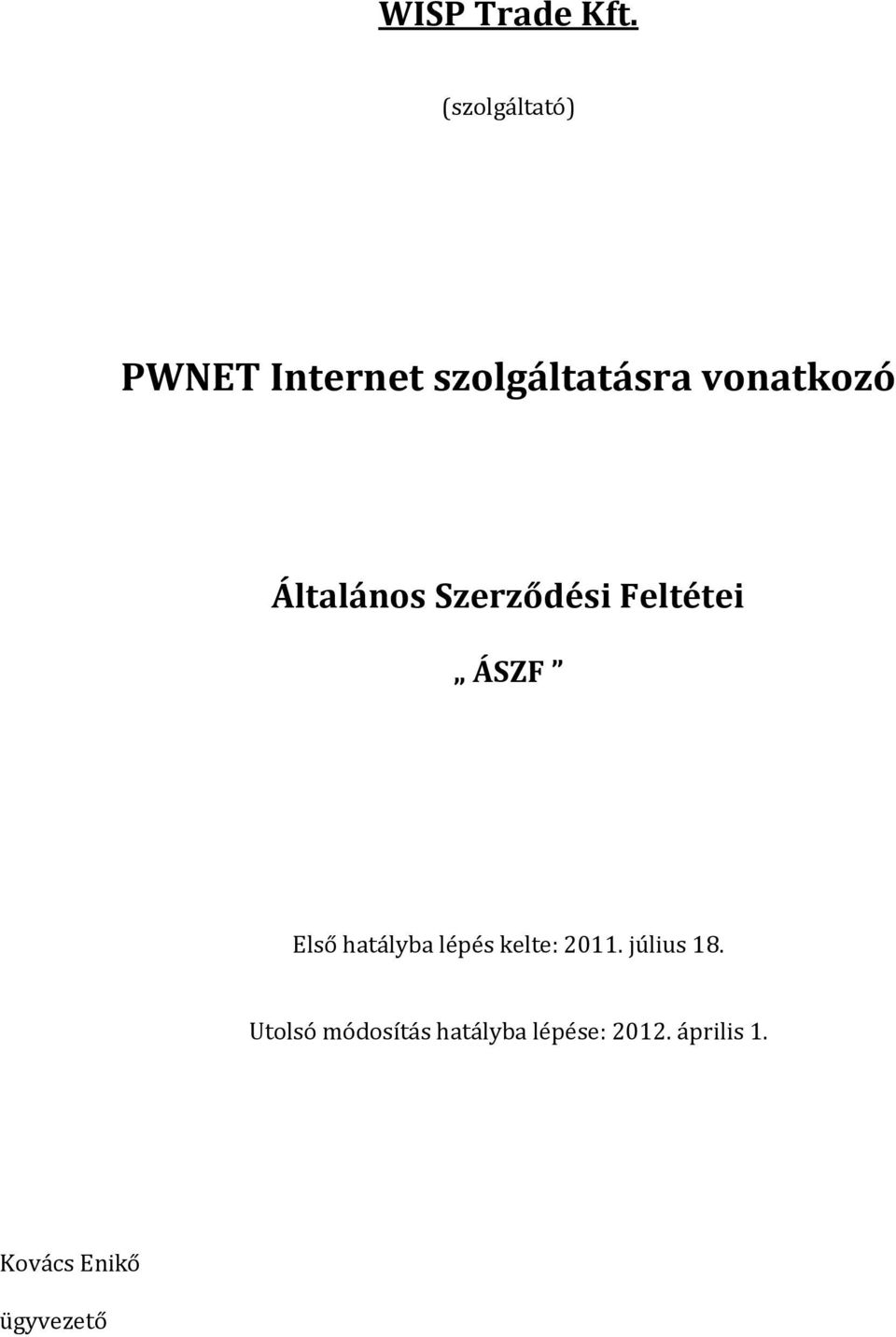 Feltétei ÁSZF Első hatályba lépés kelte: 2011.