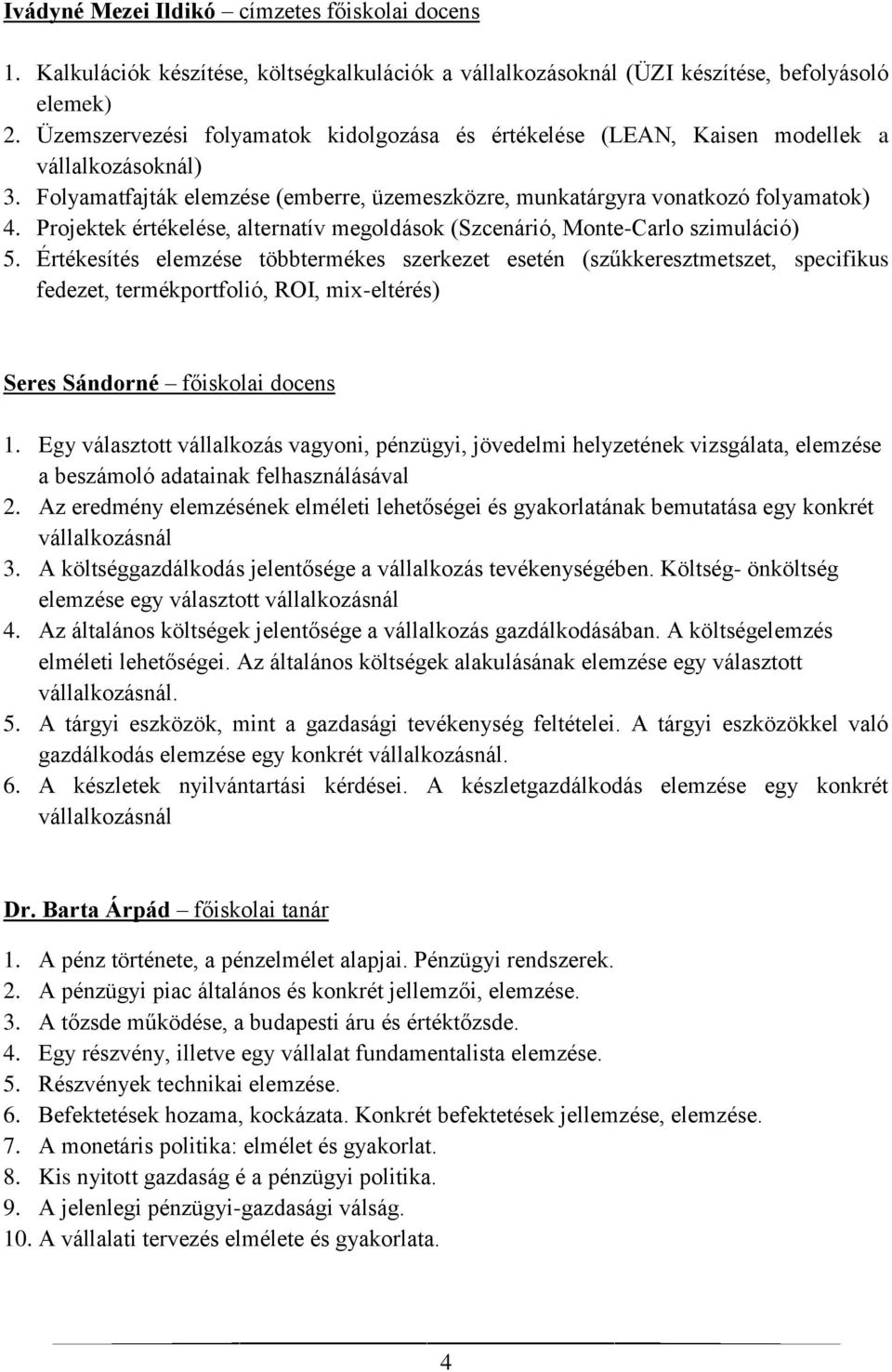 Projektek értékelése, alternatív megoldások (Szcenárió, Monte-Carlo szimuláció) 5.