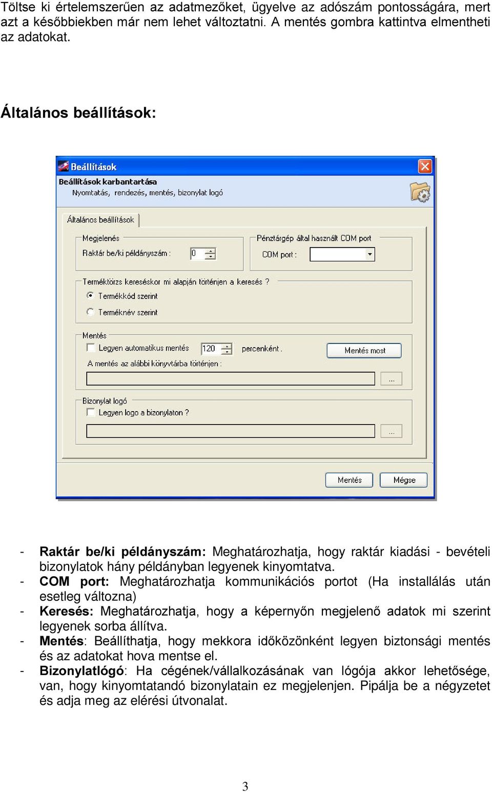 - &20 SRUW Meghatározhatja kommunikációs portot (Ha installálás után esetleg változna) -.HUHVpV 0HJKDWiUR]KDWMD KRJ\ D NpSHUQ\ Q PHJMHOHQ DGDWRN PL V]HULQW legyenek sorba állítva.