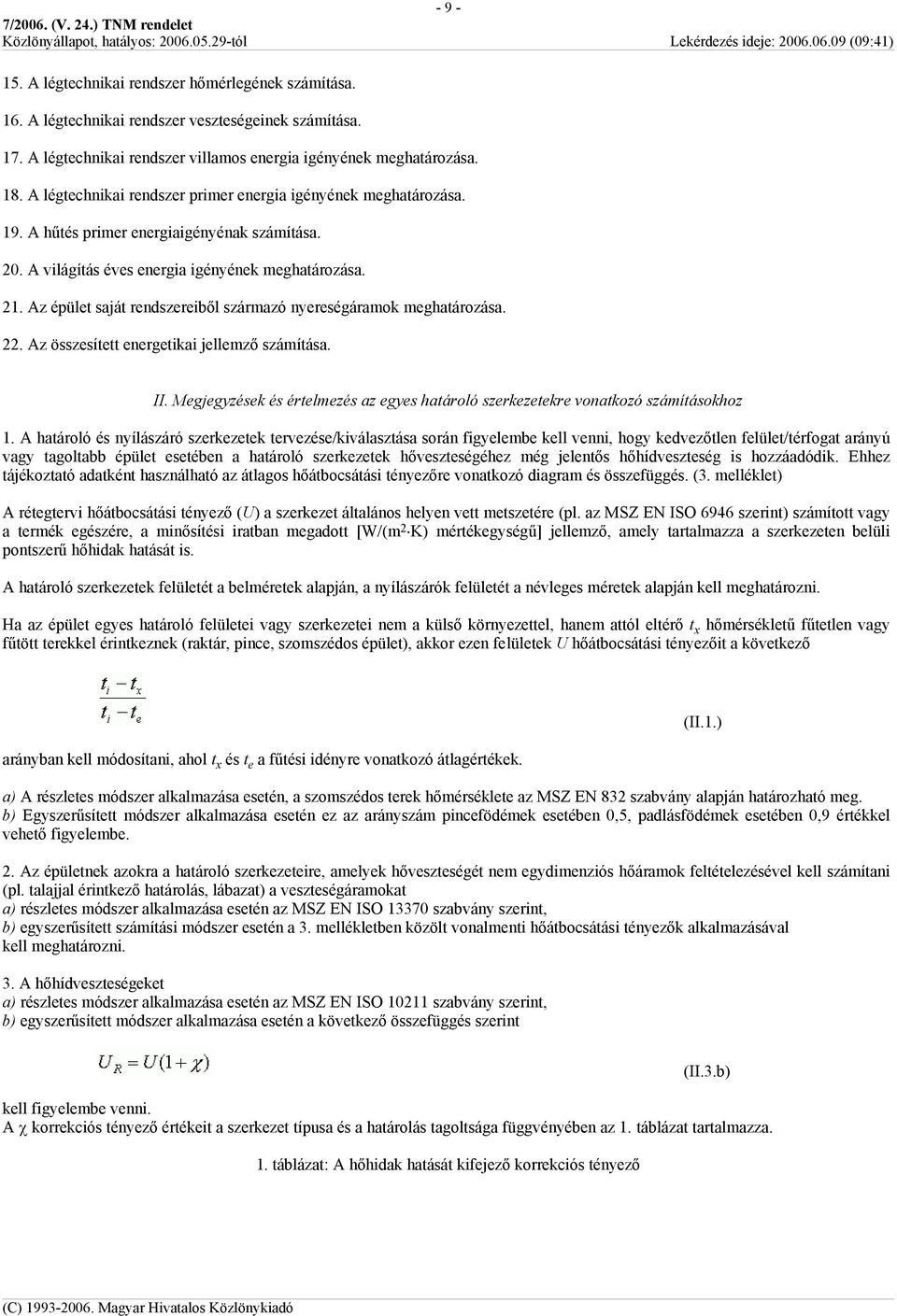 Az épület saját rendszereiből származó nyereségáramok meghatározása. 22. Az összesített energetikai jellemző számítása. II.