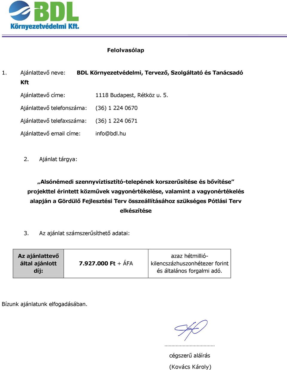 Ajánlat tárgya: Alsónémedi szennyvíztisztító-telepének korszerűsítése és bővítése projekttel érintett közművek vagyonértékelése, valamint a vagyonértékelés alapján a Gördülő