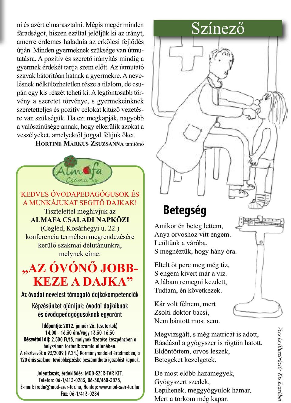 A nevelésnek nélkülözhetetlen része a tilalom, de csupán egy kis részét teheti ki.