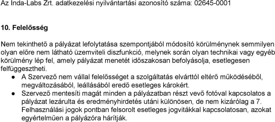 körülmény lép fel, amely pályázat menetét időszakosan befolyásolja, esetlegesen felfüggesztheti.