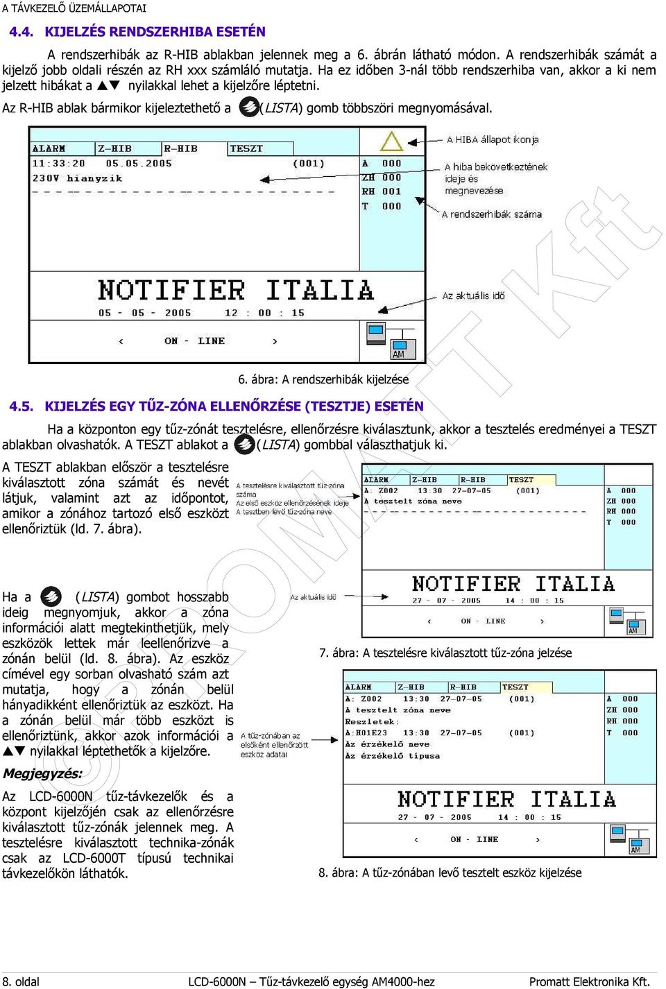 Az R-HIB ablak bármikor kijeleztethető a (LISTA) gomb többszöri megnyomásával. 4.5.