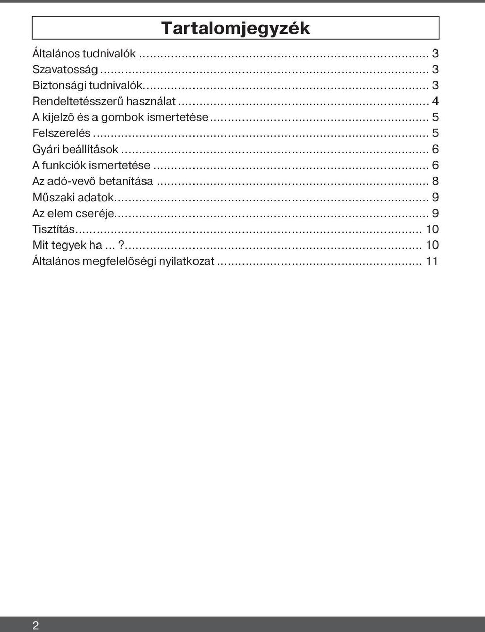 .. 5 Gyári beállítások... 6 A funkciók ismertetése... 6 Az adó-vevő betanítása.