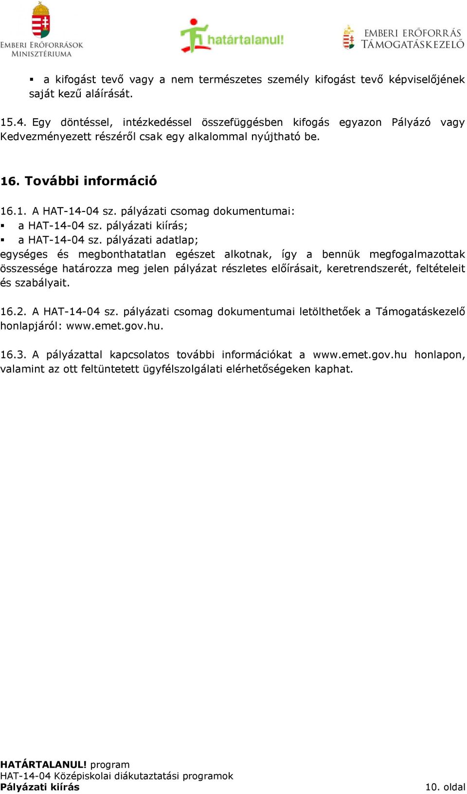 pályázati csomag dokumentumai: a HAT-14-04 sz. pályázati kiírás; a HAT-14-04 sz.