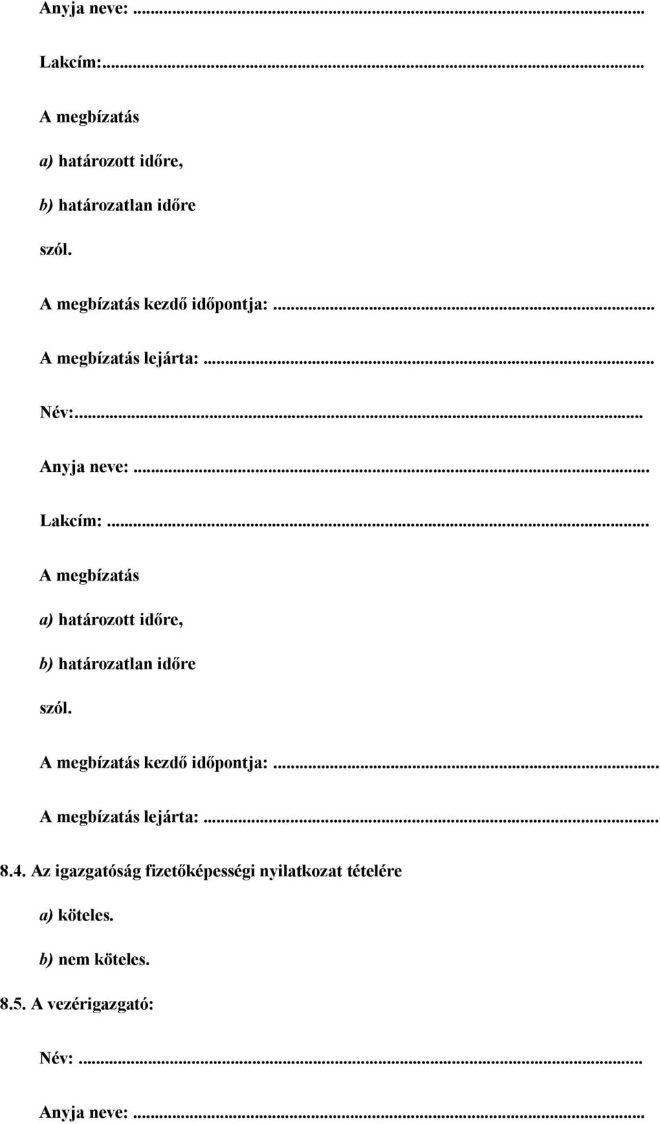 4. Az igazgatóság fizetőképességi nyilatkozat tételére a)