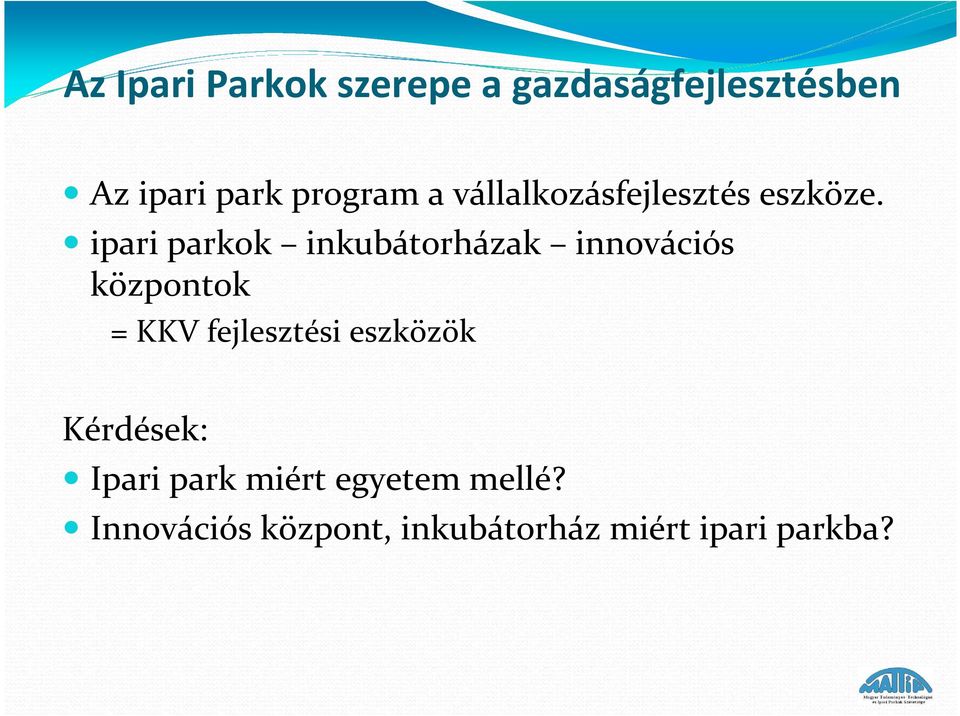 ipari parkok inkubátorházak innovációs központok = KKV fejlesztési