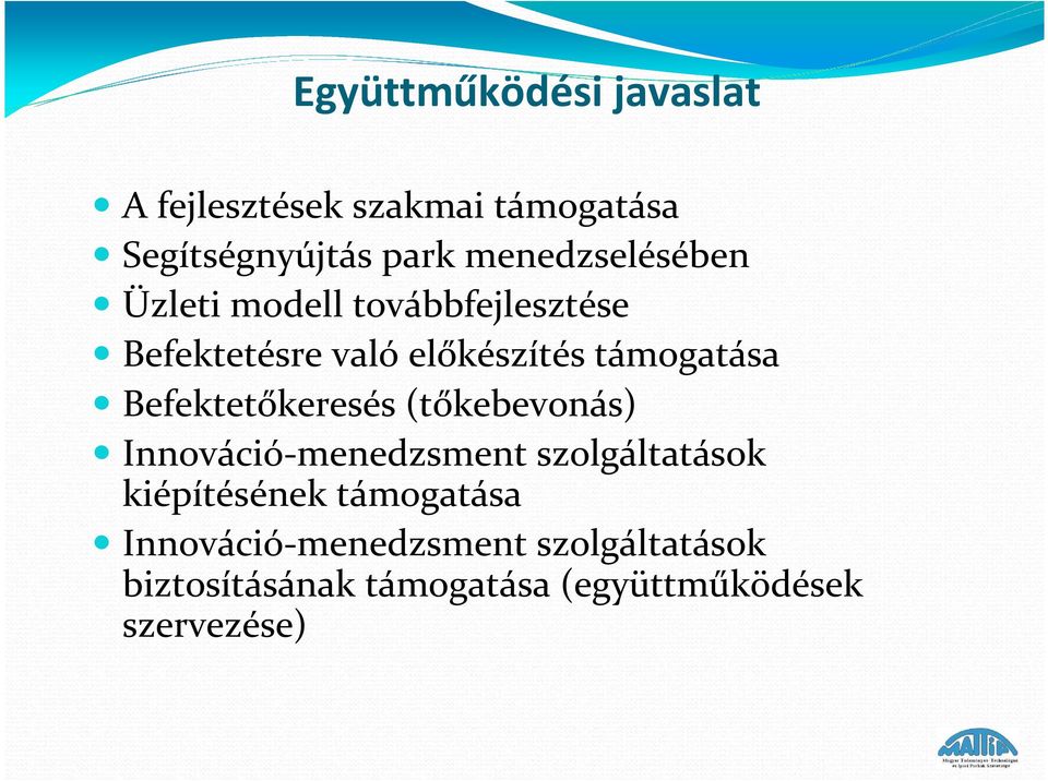 támogatása Befektetőkeresés (tőkebevonás) Innováció-menedzsment szolgáltatások