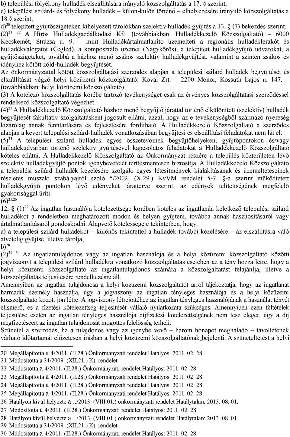 (továbbiakban: Hulladékkezelő Közszolgáltató) 6000 Kecskemét, Strázsa u. 9.