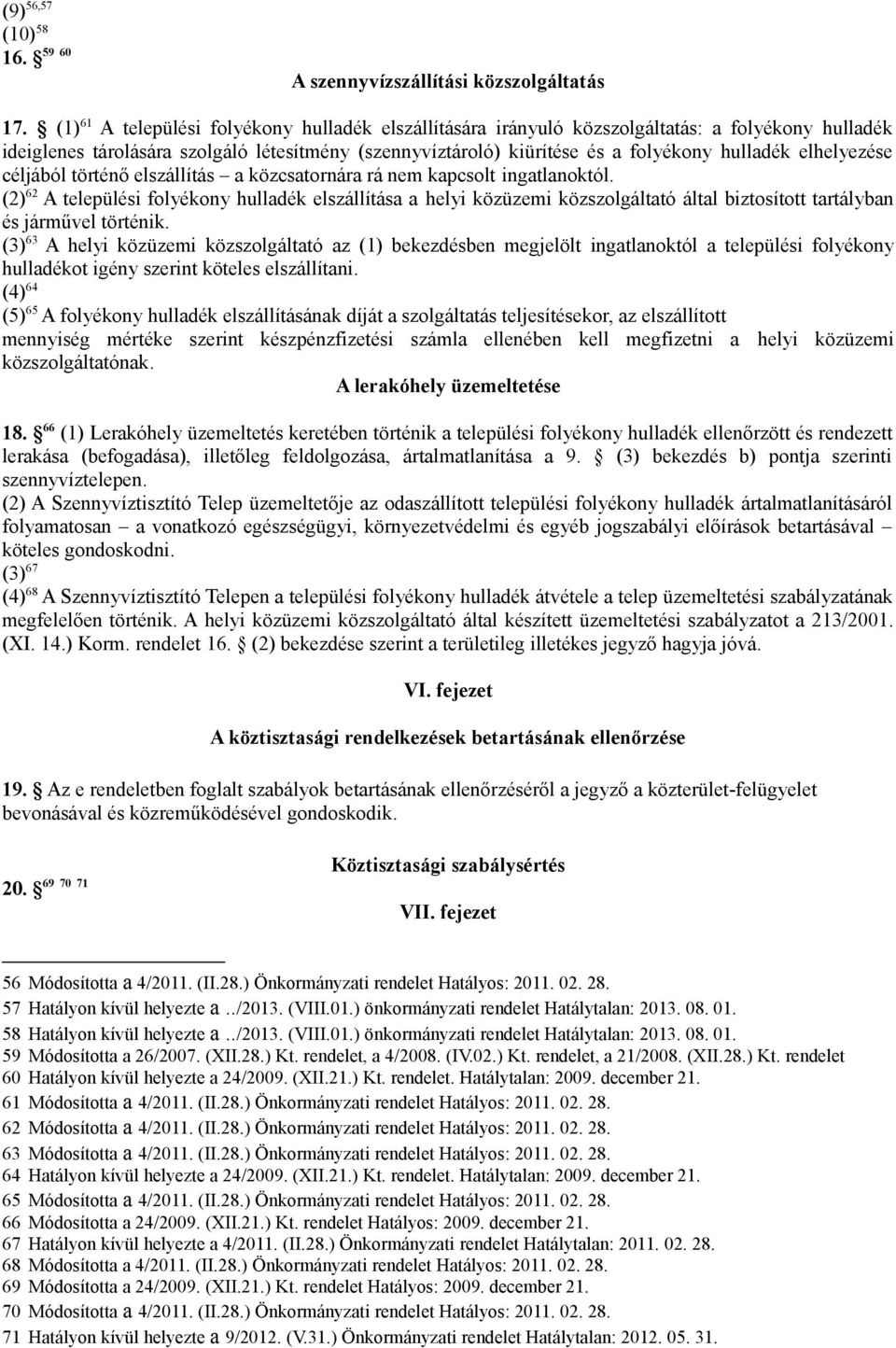 elhelyezése céljából történő elszállítás a közcsatornára rá nem kapcsolt ingatlanoktól.