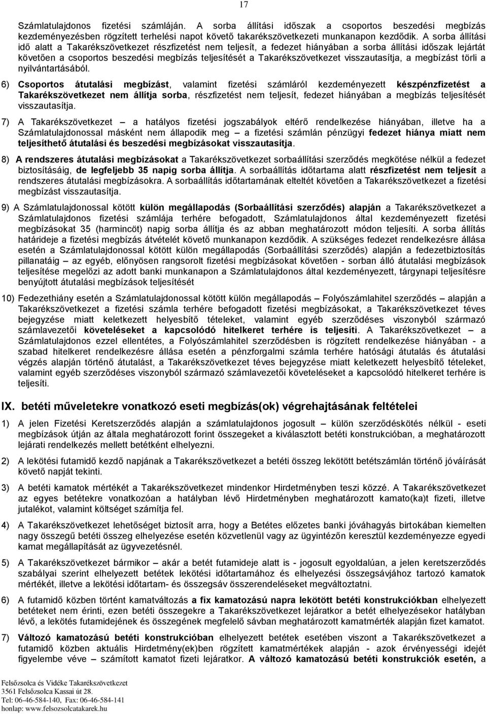 Takarékszövetkezet visszautasítja, a megbízást törli a nyilvántartásából.