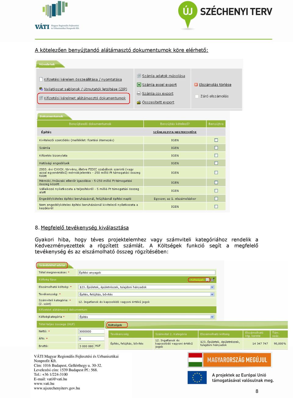 vagy számviteli kategóriához rendelik a Kedvezményezettek a rögzített számlát.