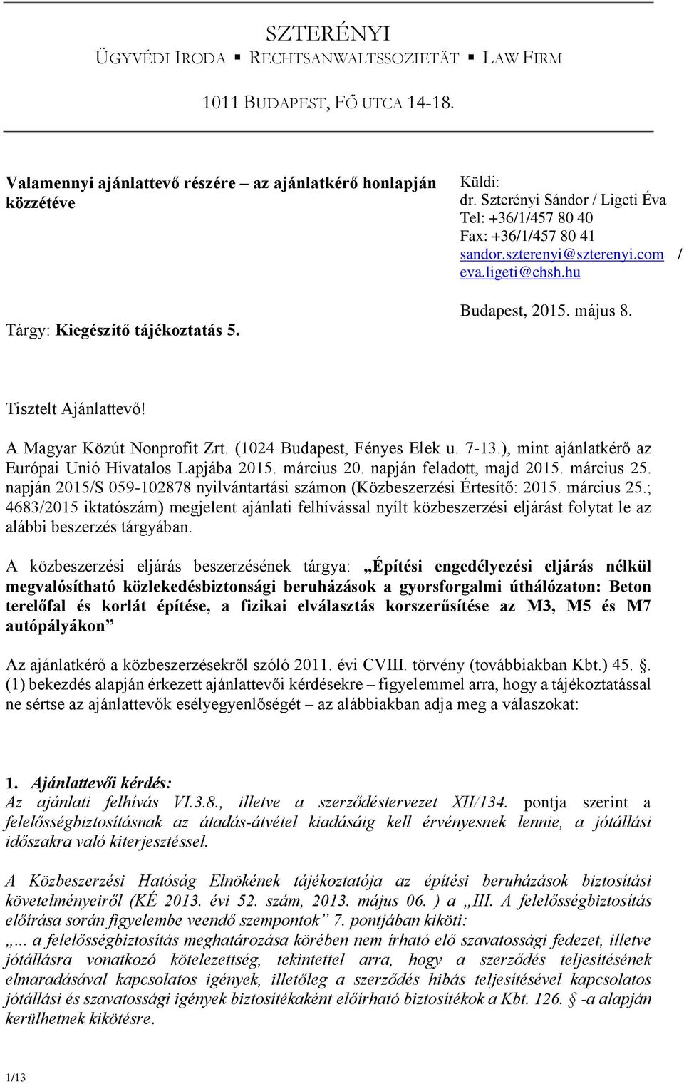 (1024 Budapest, Fényes Elek u. 7-13.), mint ajánlatkérő az Európai Unió Hivatalos Lapjába 2015. március 20. napján feladott, majd 2015. március 25.