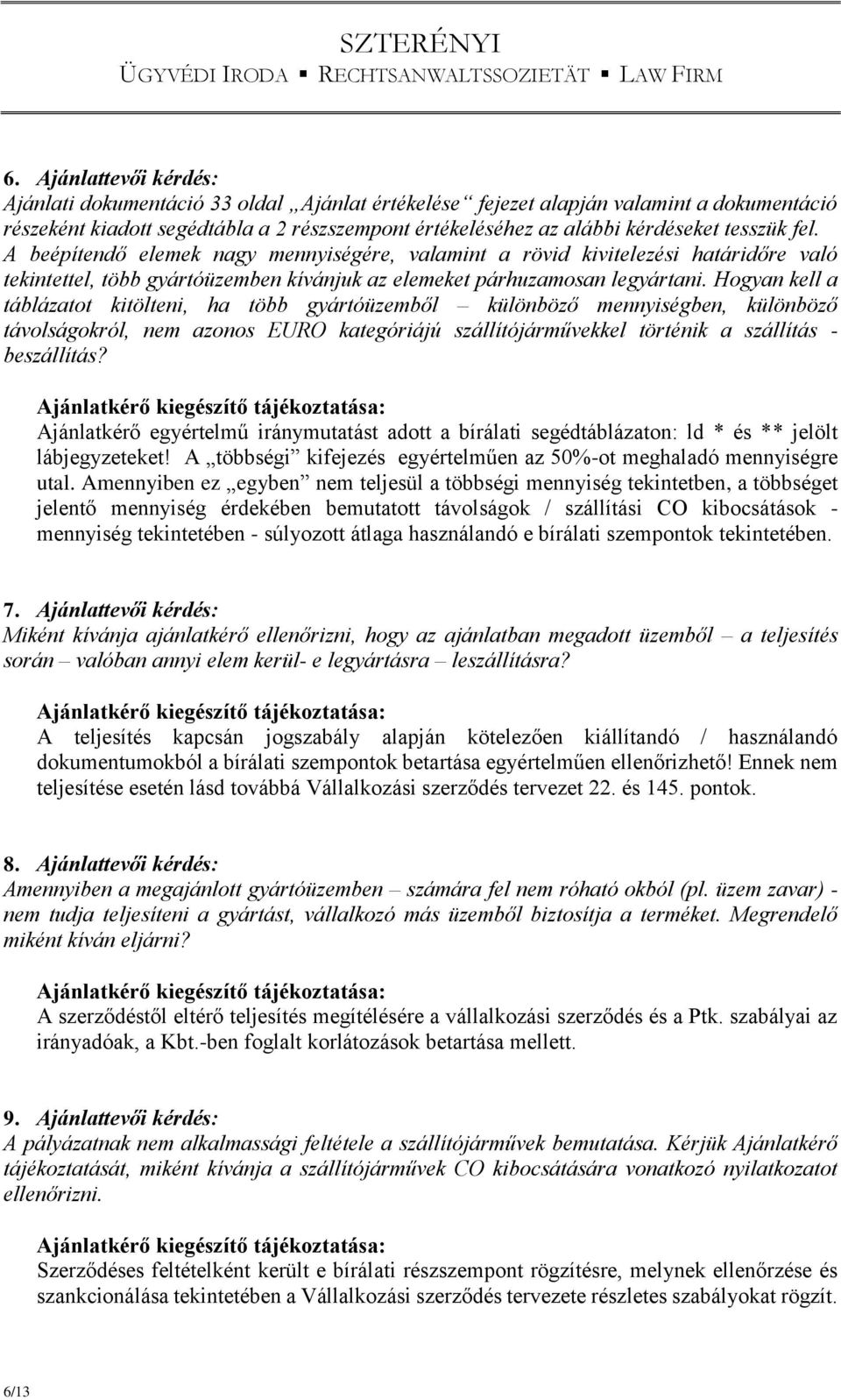 Hogyan kell a táblázatot kitölteni, ha több gyártóüzemből különböző mennyiségben, különböző távolságokról, nem azonos EURO kategóriájú szállítójárművekkel történik a szállítás - beszállítás?