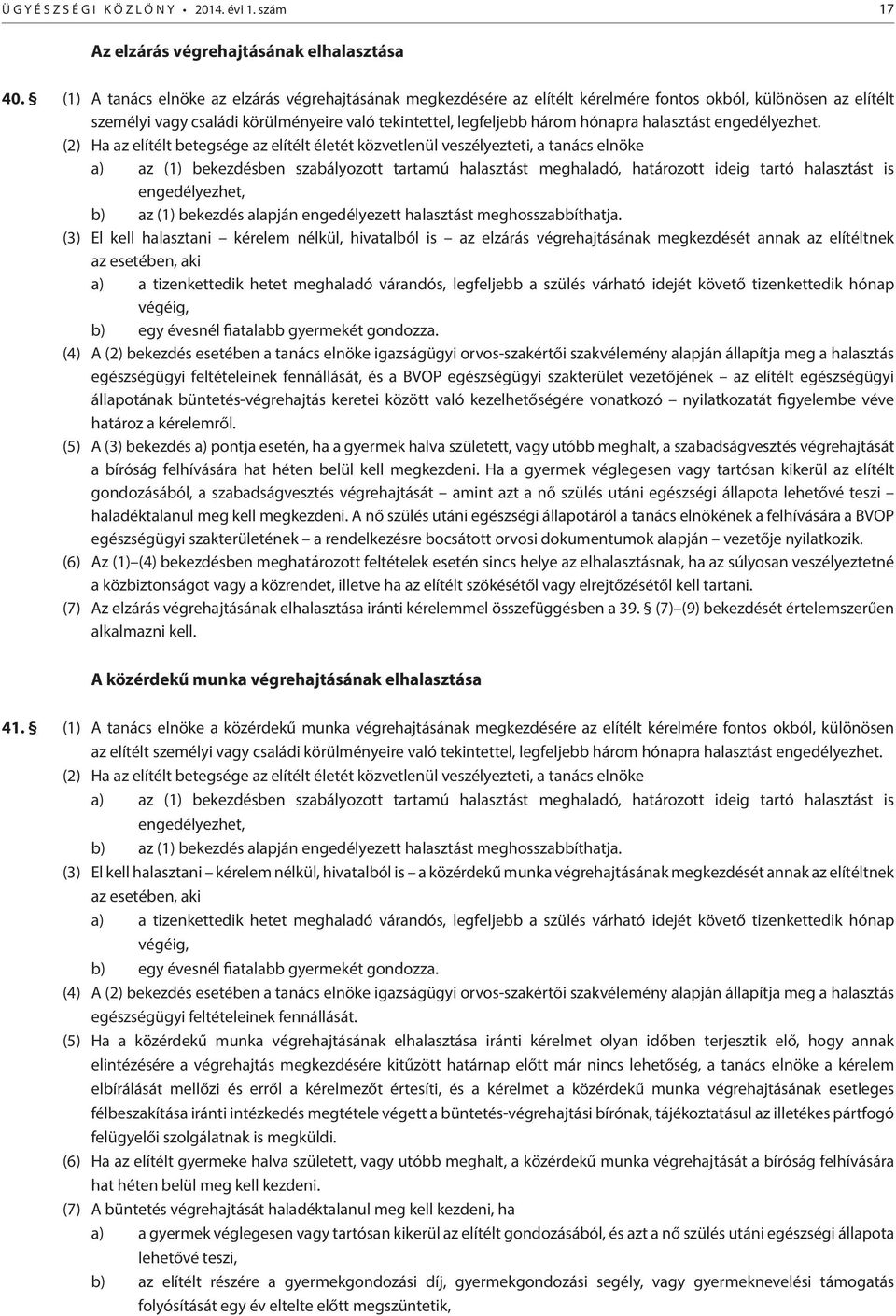 halasztást engedélyezhet.