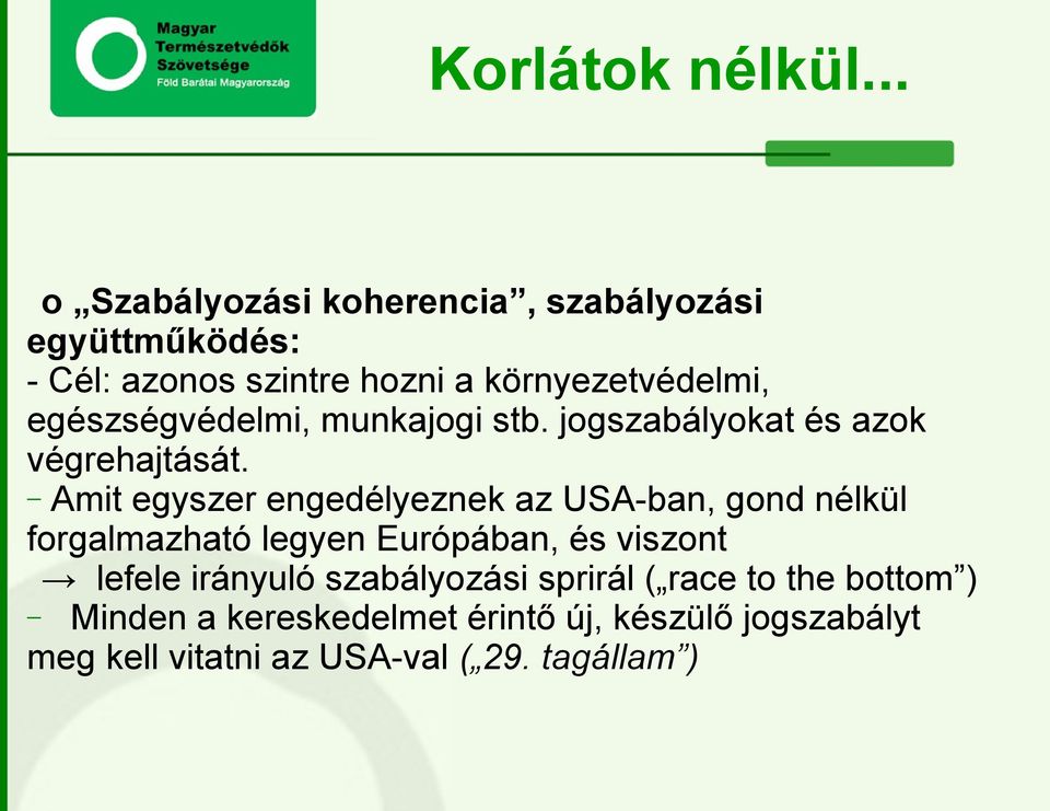 egészségvédelmi, munkajogi stb. jogszabályokat és azok végrehajtását.