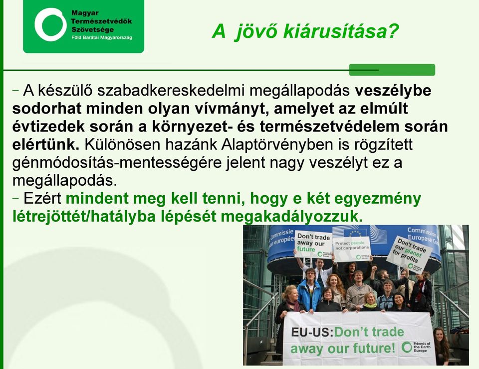 elmúlt évtizedek során a környezet- és természetvédelem során elértünk.