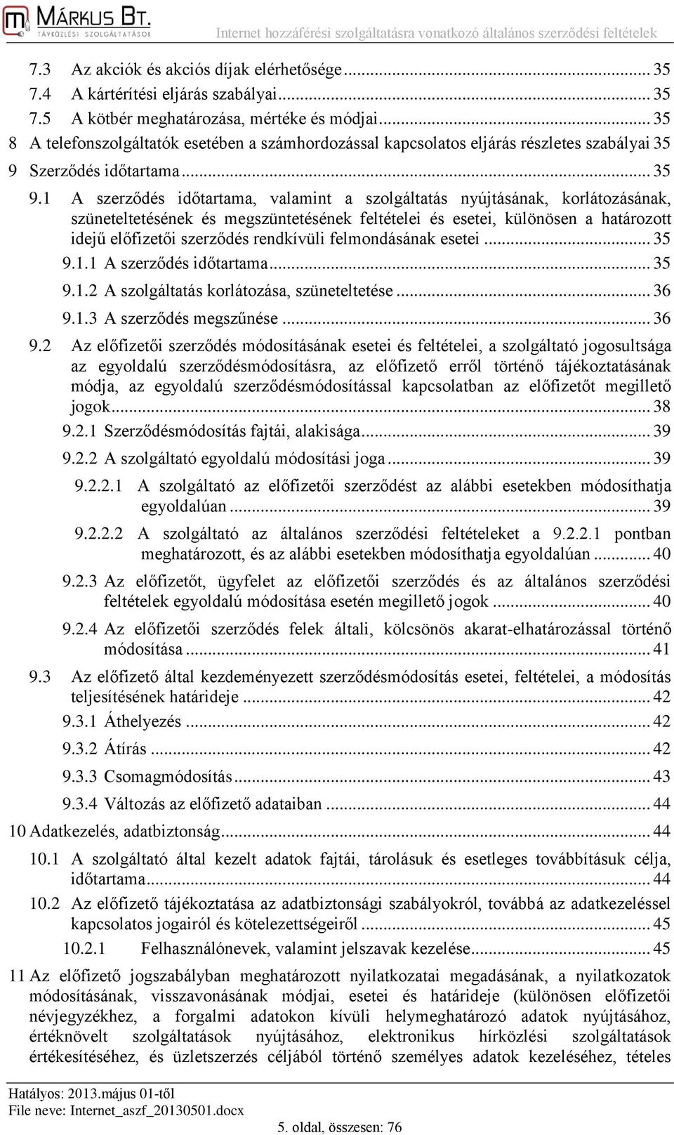 Szerződés időtartama... 35 9.