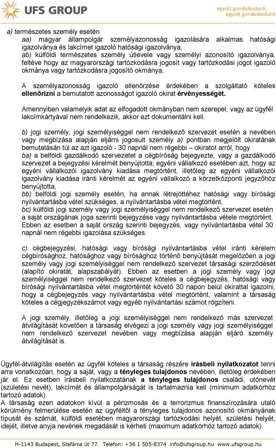 ellenőrzése érdekében a szolgáltató köteles ellenőrizni a bemutatott azonosságot igazoló okirat érvényességét.