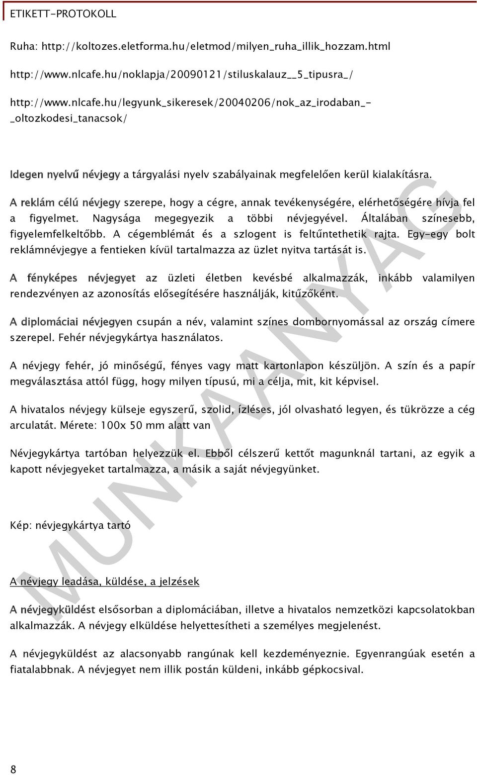 hu/legyunk_sikeresek/20040206/nok_az_irodaban_- _oltozkodesi_tanacsok/ Idegen nyelvű névjegy a tárgyalási nyelv szabályainak megfelelően kerül kialakításra.