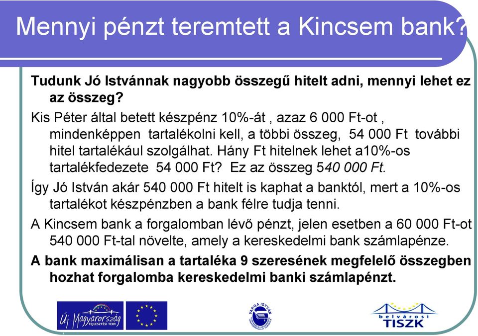 Hány Ft hitelnek lehet a10%-os tartalékfedezete 54 000 Ft? Ez az összeg 540 000 Ft.