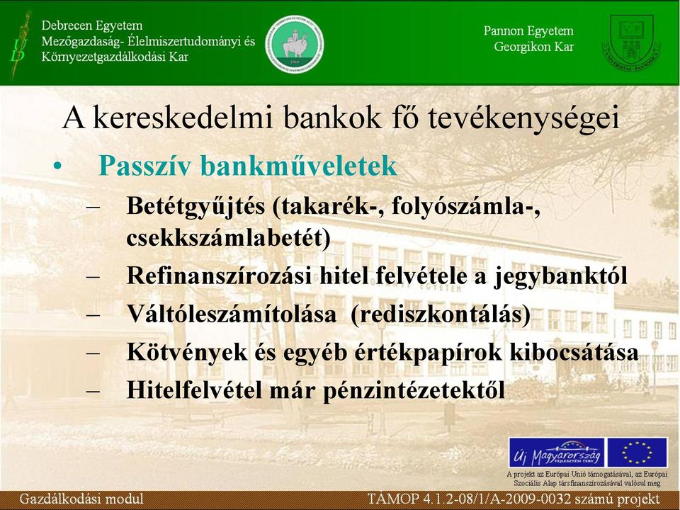 Refinanszírozási hitel felvétele a jegybanktól Váltóleszámítolása