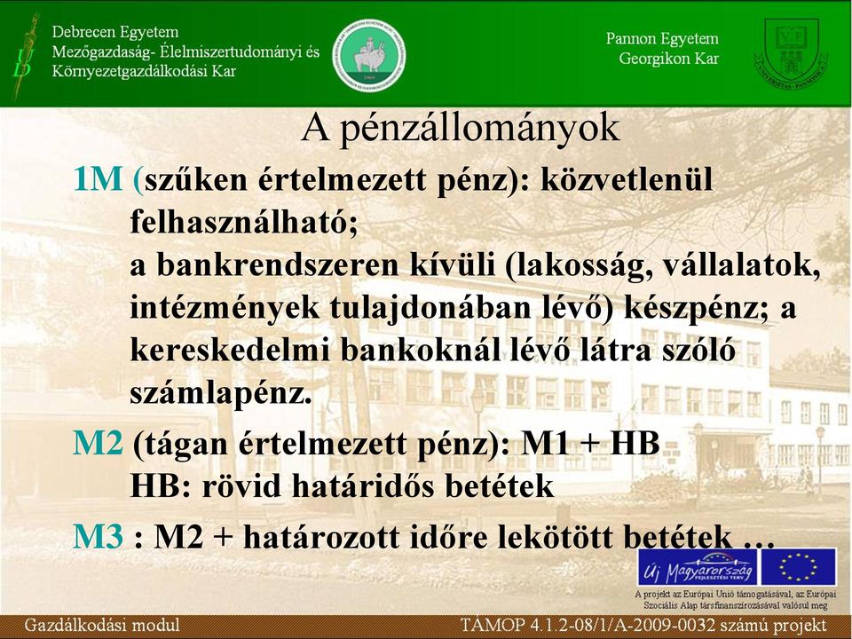 készpénz; a kereskedelmi bankoknál lévő látra szóló számlapénz.