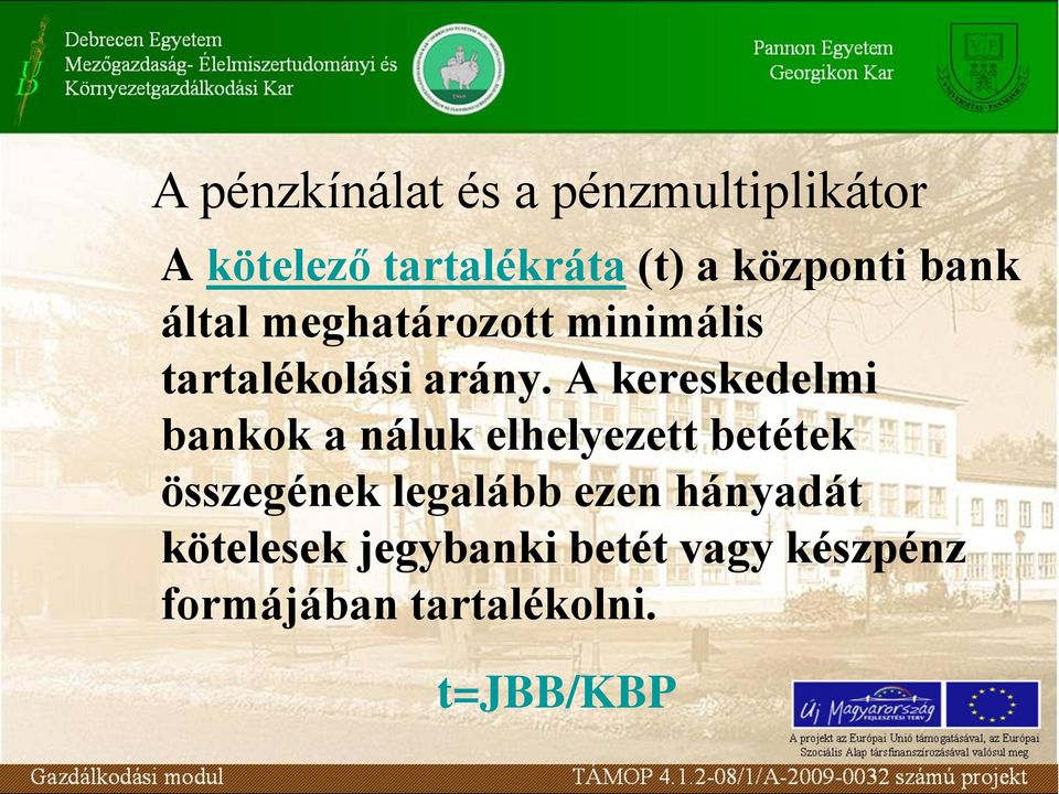 A kereskedelmi bankok a náluk elhelyezett betétek összegének legalább