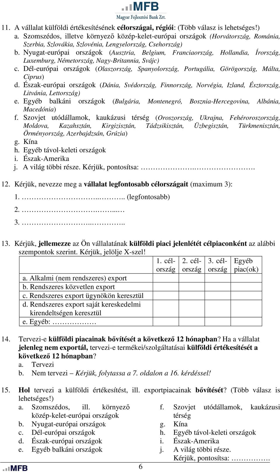 Nyugat-európai országok (Ausztria, Belgium, Franciaország, Hollandia, Írország, Luxemburg, Németország, Nagy-Britannia, Svájc) c.