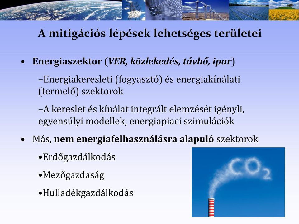 kínálat integrált elemzését igényli, egyensúlyi modellek, energiapiaci szimulációk Más,