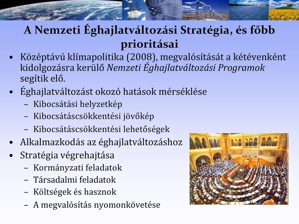 Éghajlatváltozást okozó hatások mérséklése Kibocsátási helyzetkép Kibocsátáscsökkentési jövőkép Kibocsátáscsökkentési