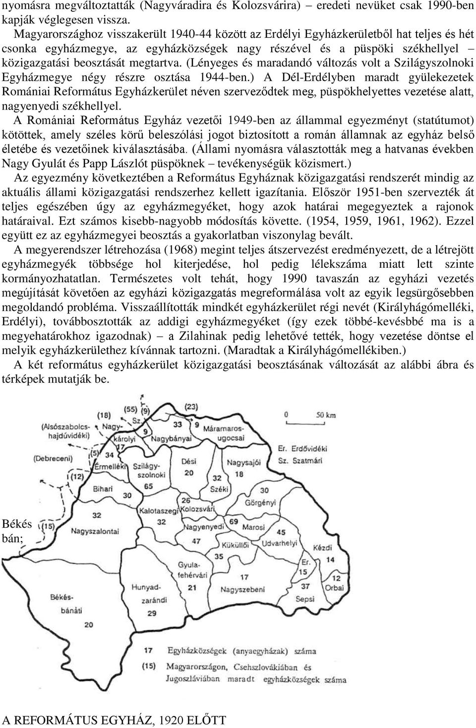 megtartva. (Lényeges és maradandó változás volt a Szilágyszolnoki Egyházmegye négy részre osztása 1944-ben.