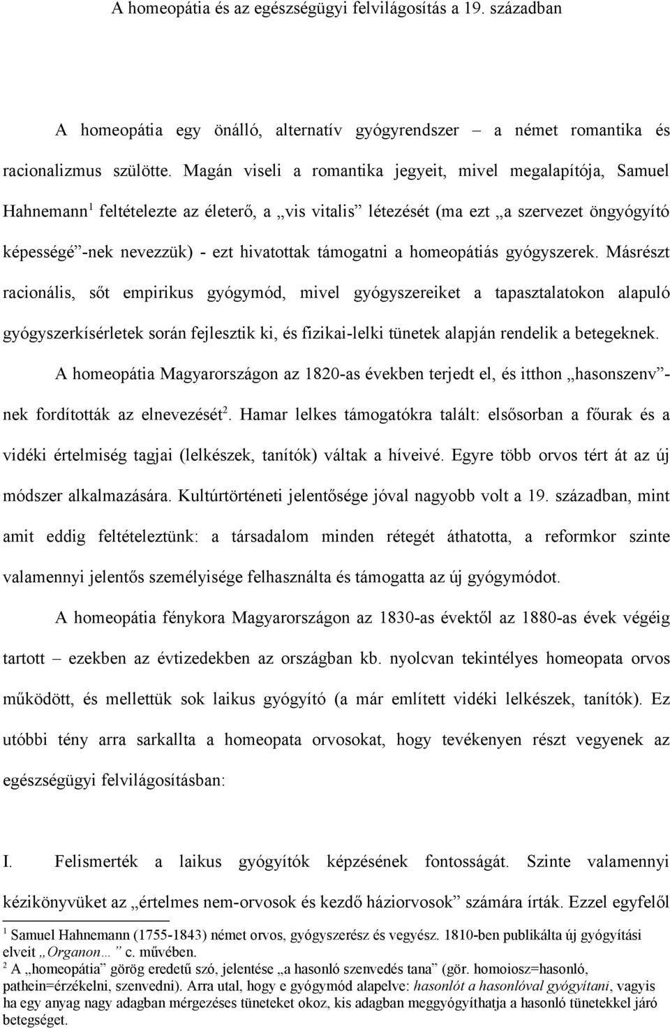 támogatni a homeopátiás gyógyszerek.