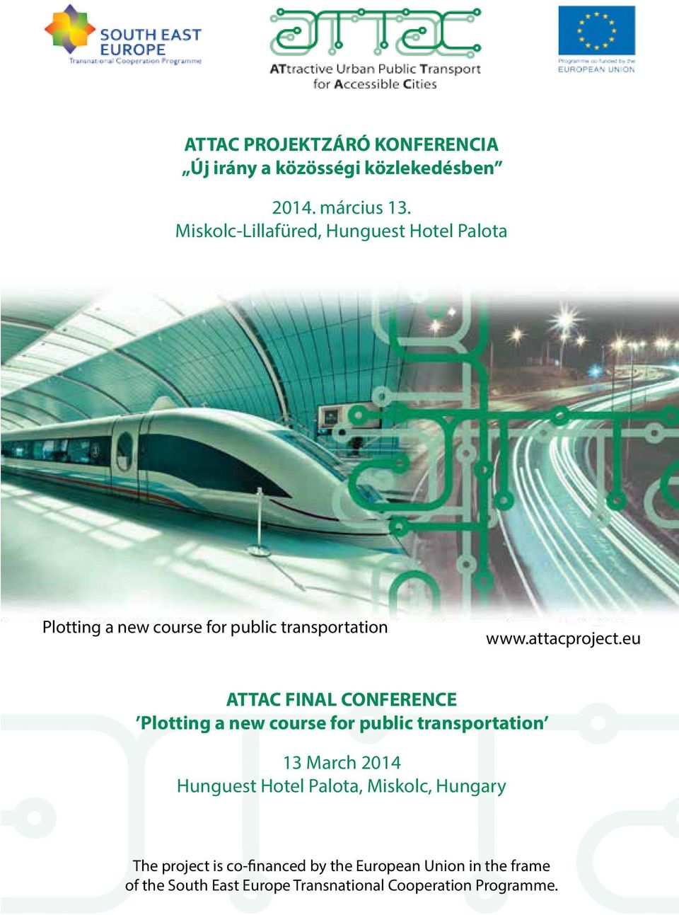 eu ATTAC FINAL CONFERENCE Plotting a new course for public transportation 13 March 2014 Hunguest Hotel Palota,