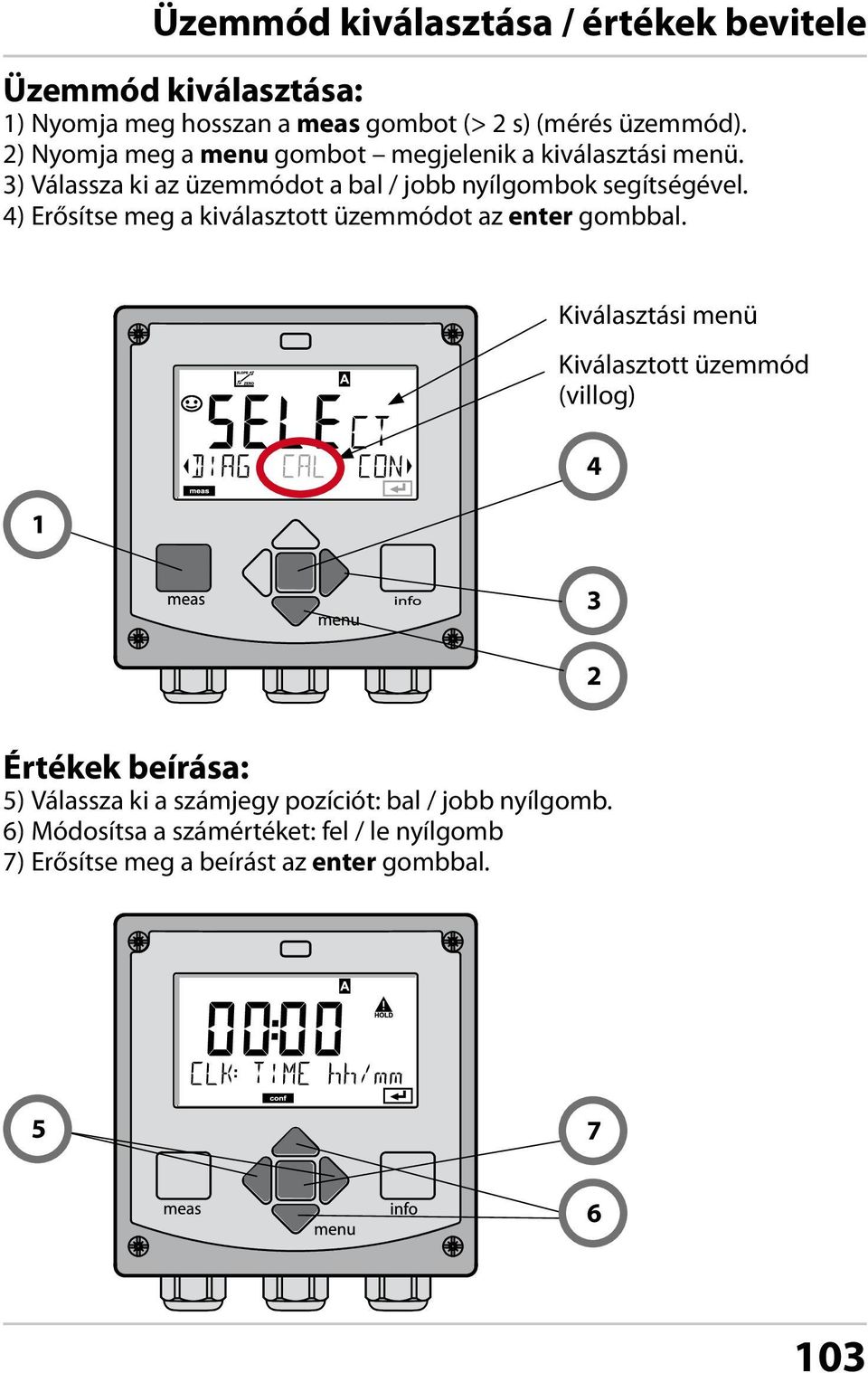 4) Erősítse meg a kiválasztott üzemmódot az enter gombbal.