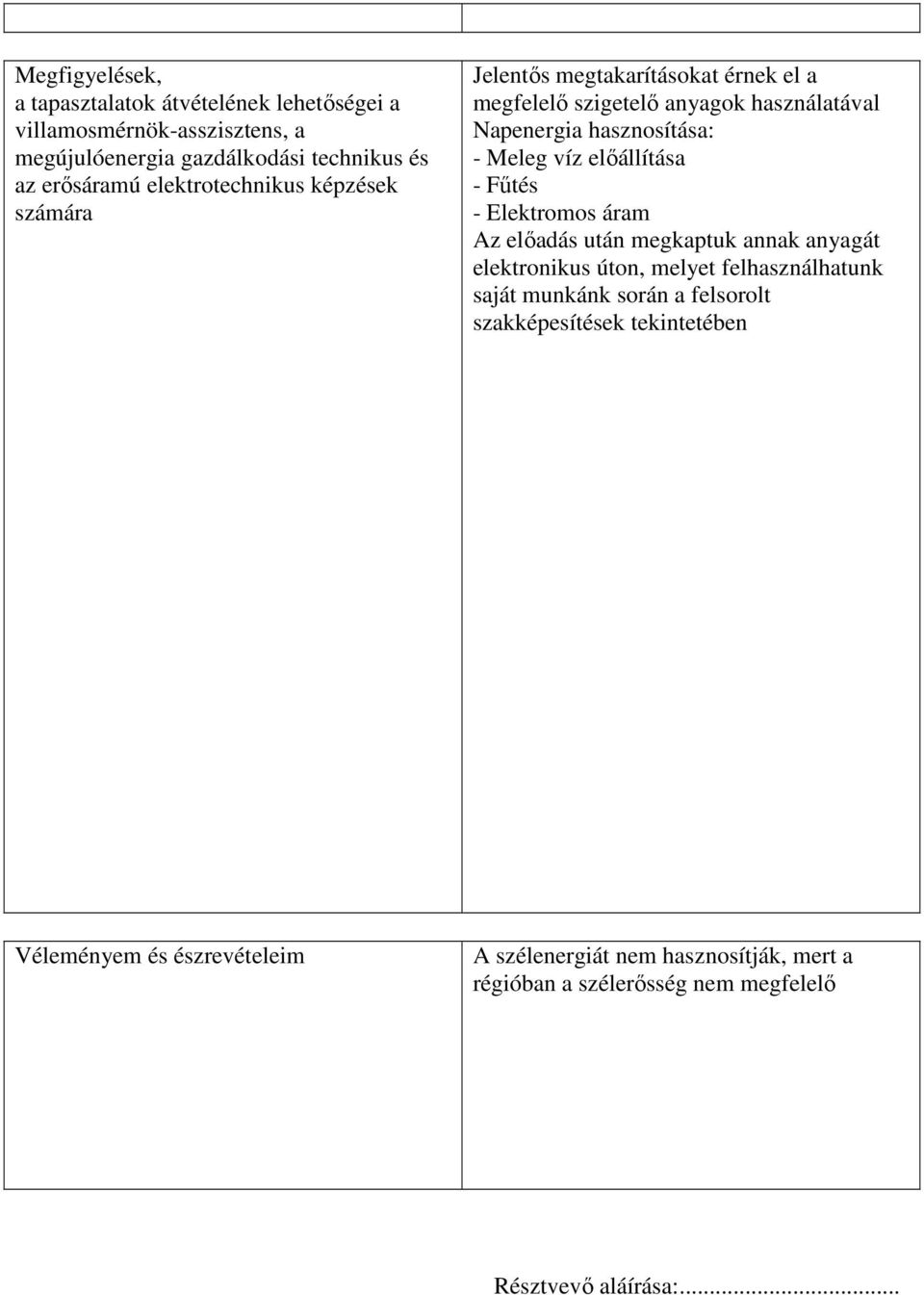 előállítása - Fűtés - Elektromos áram Az előadás után megkaptuk annak anyagát elektronikus úton, melyet felhasználhatunk saját munkánk során a