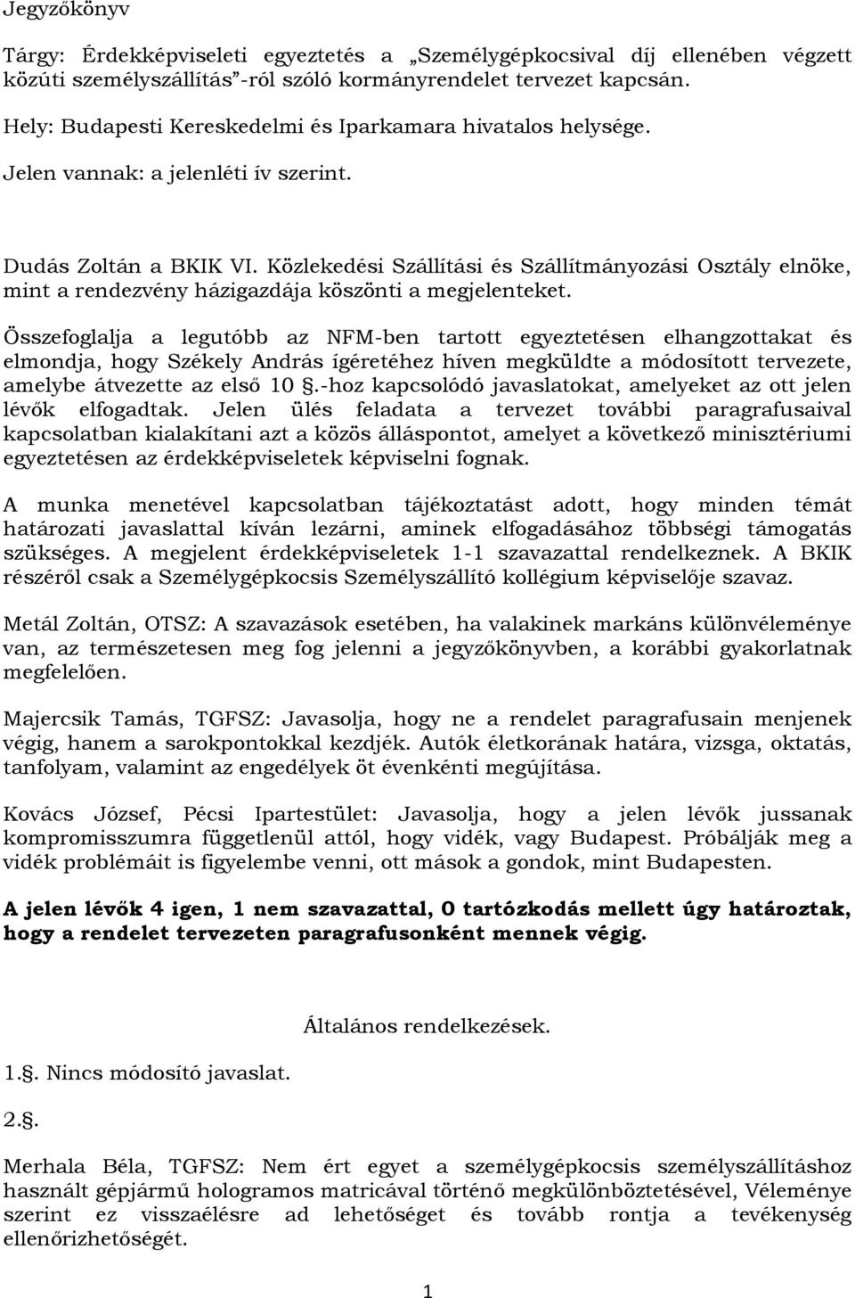 Közlekedési Szállítási és Szállítmányozási Osztály elnöke, mint a rendezvény házigazdája köszönti a megjelenteket.