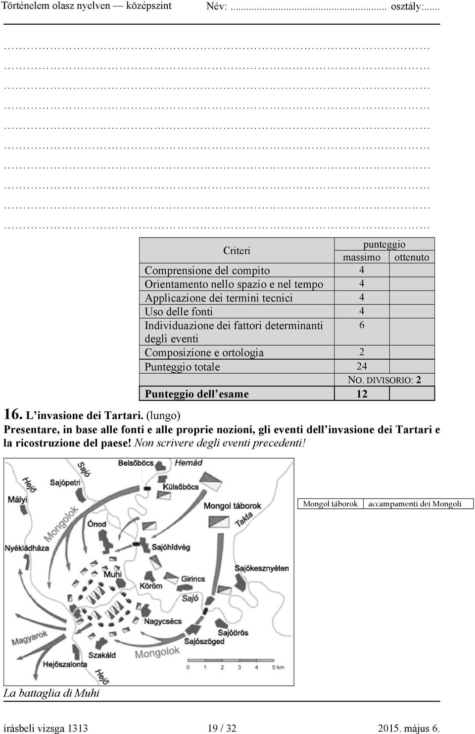 DIVISORIO: 2 Punteggio dell esame 12 16. L invasione dei Tartari.