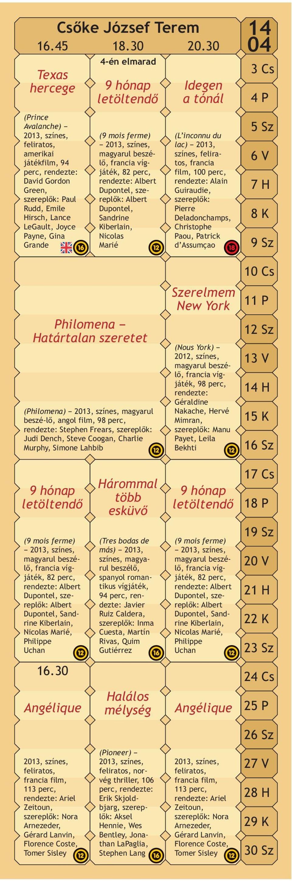 hónap letöltendő (9 mois ferme) magyarul beszélő, francia vígjáték, 82 perc, rendezte: Albert Dupontel, szereplők: Albert Dupontel, Sandrine Kiberlain, Nicolas Marié Idegen a tónál (L inconnu du lac)