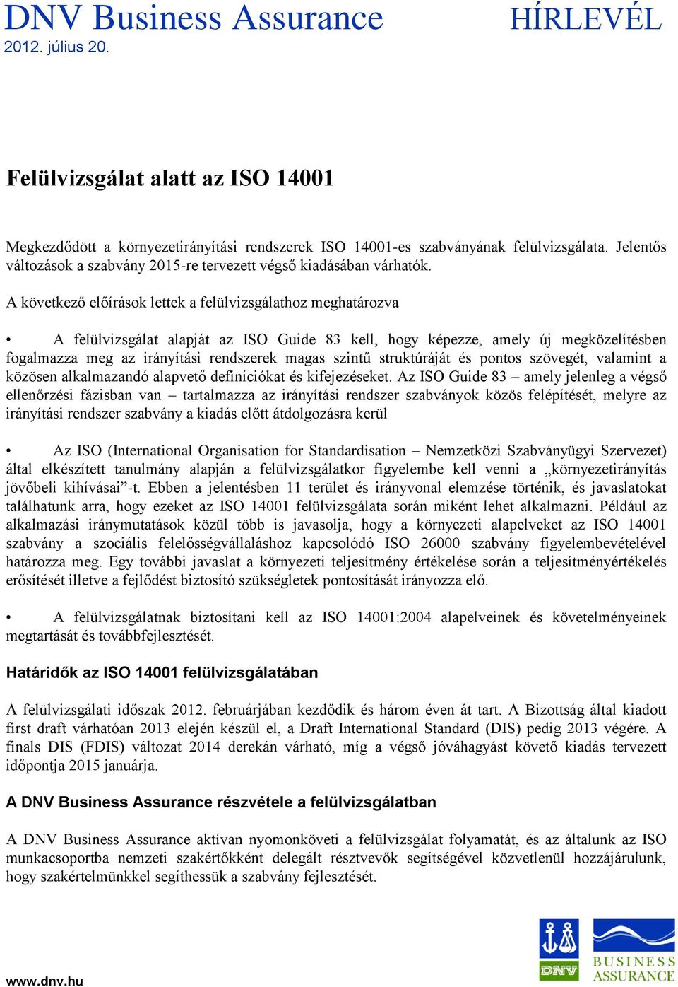 szintű struktúráját és pontos szövegét, valamint a közösen alkalmazandó alapvető definíciókat és kifejezéseket.