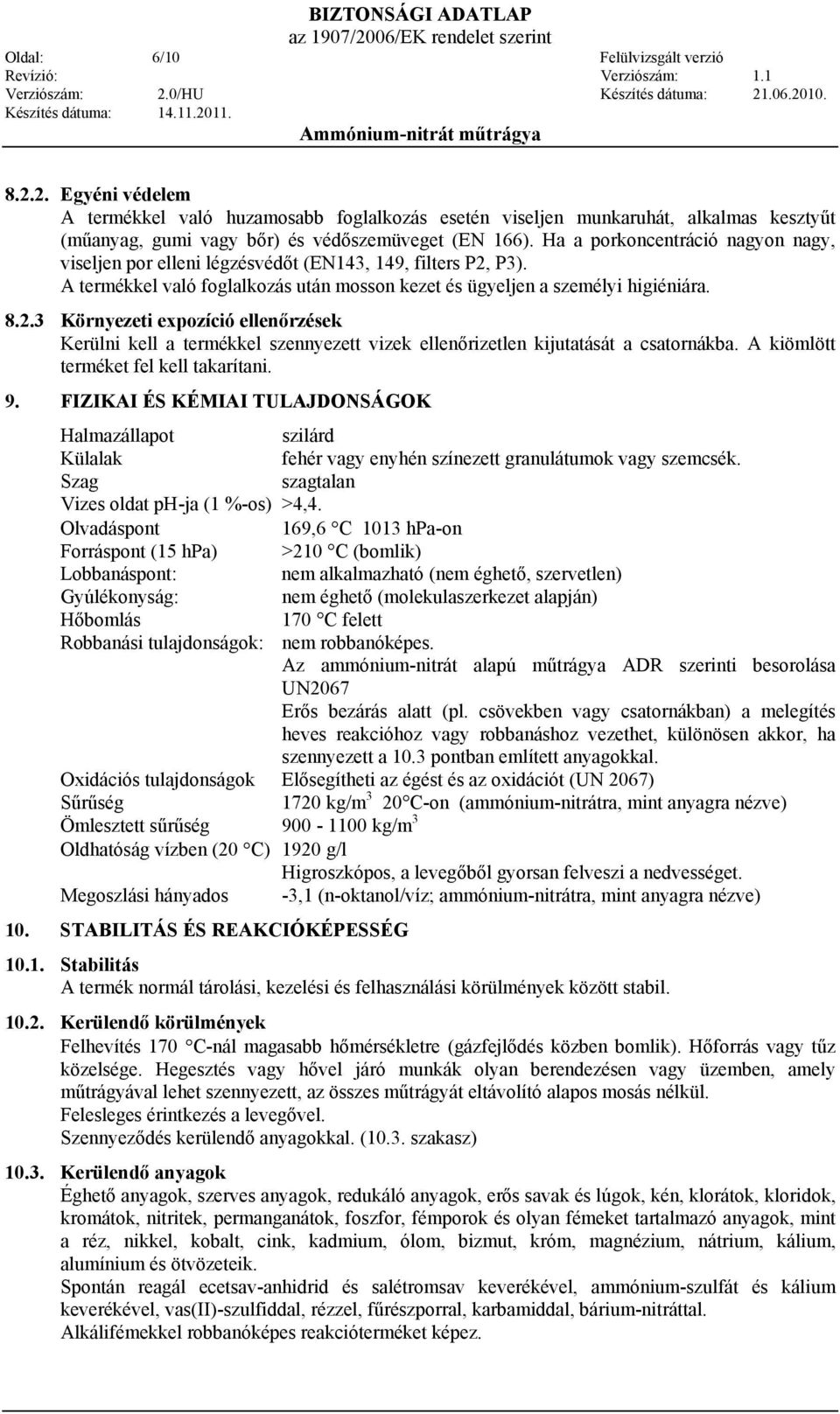 P3). A termékkel való foglalkozás után mosson kezet és ügyeljen a személyi higiéniára. 8.2.