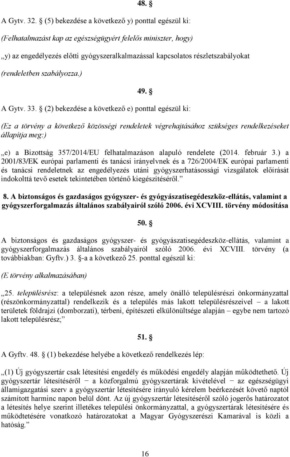 (rendeletben szabályozza.) 49. A Gytv. 33.