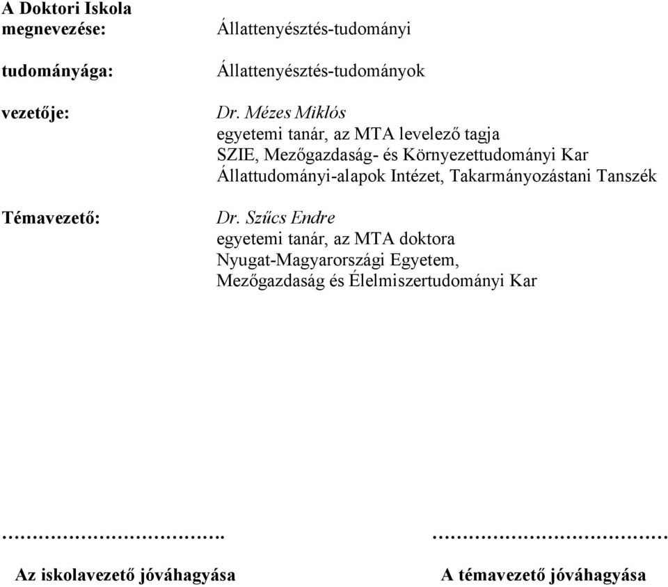 Mézes Miklós egyetemi tanár, az MTA levelező tagja SZIE, Mezőgazdaság- és Környezettudományi Kar
