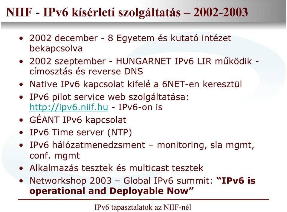 IPv6 pilot service web szolgáltatása: http://ipv6.niif.