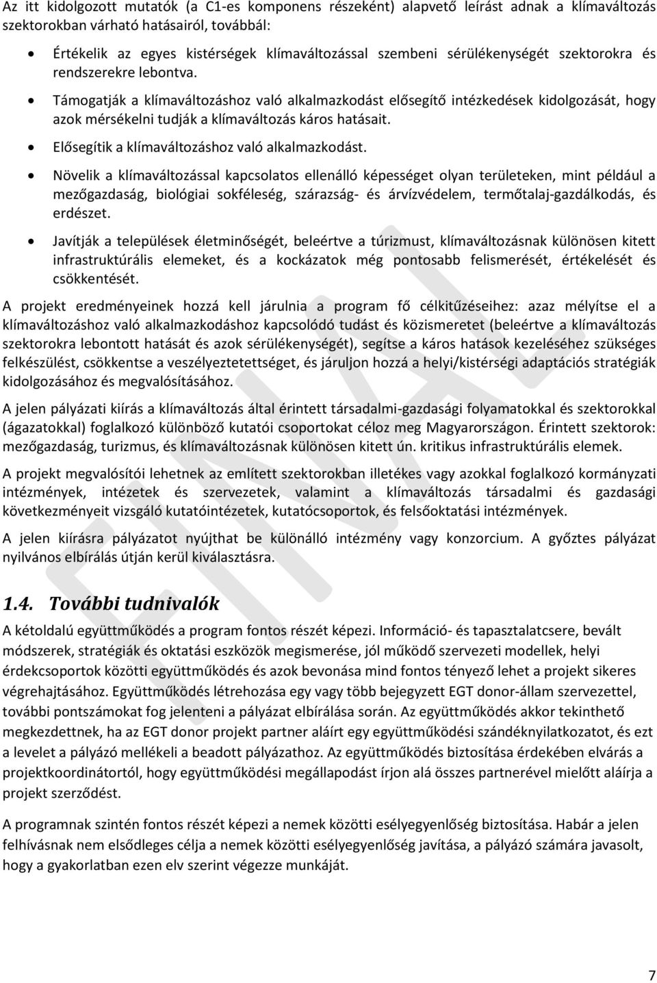 Elősegítik a klímaváltozáshoz való alkalmazkodást.