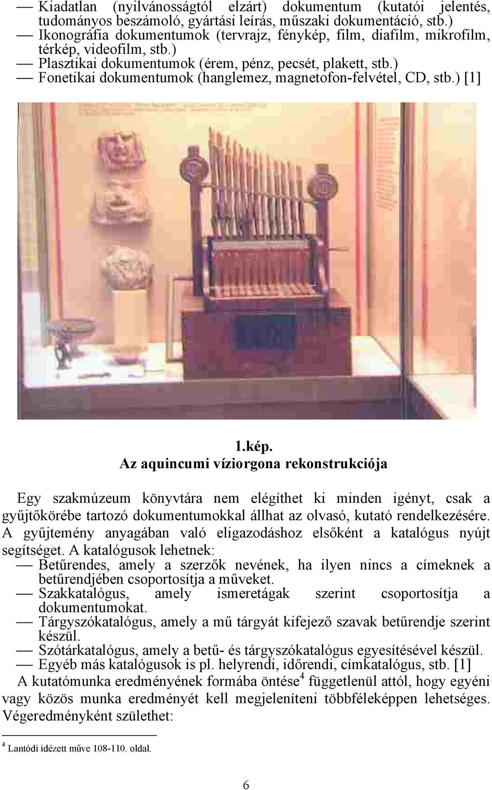 ) Fonetikai dokumentumok (hanglemez, magnetofon-felvétel, CD, stb.) [1] 1.kép.