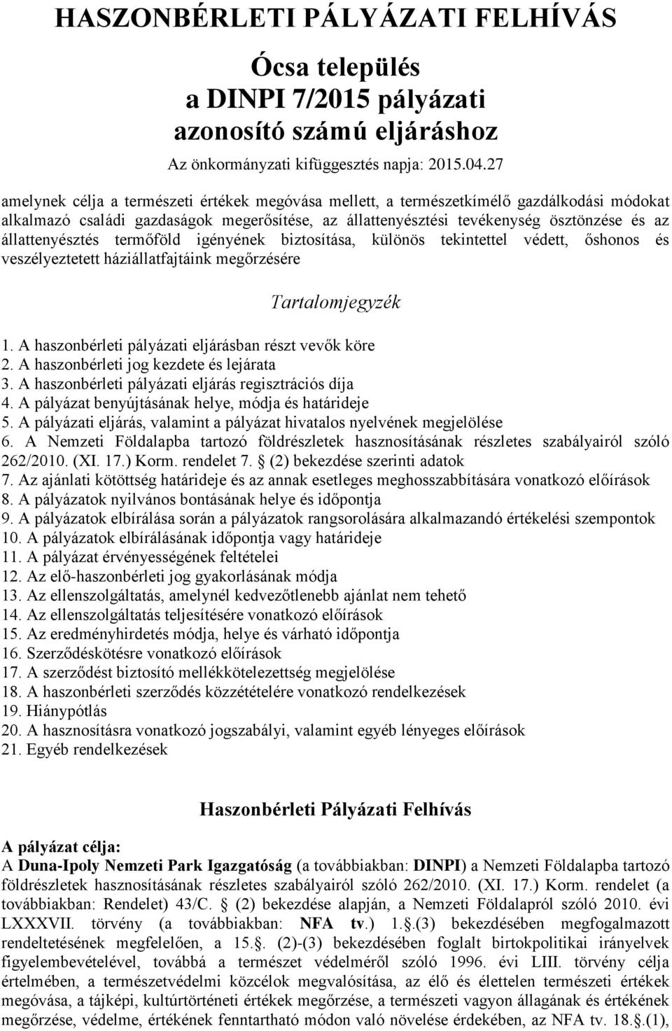 állattenyésztés termőföld igényének biztosítása, különös tekintettel védett, őshonos és veszélyeztetett háziállatfajtáink megőrzésére Tartalomjegyzék 1.