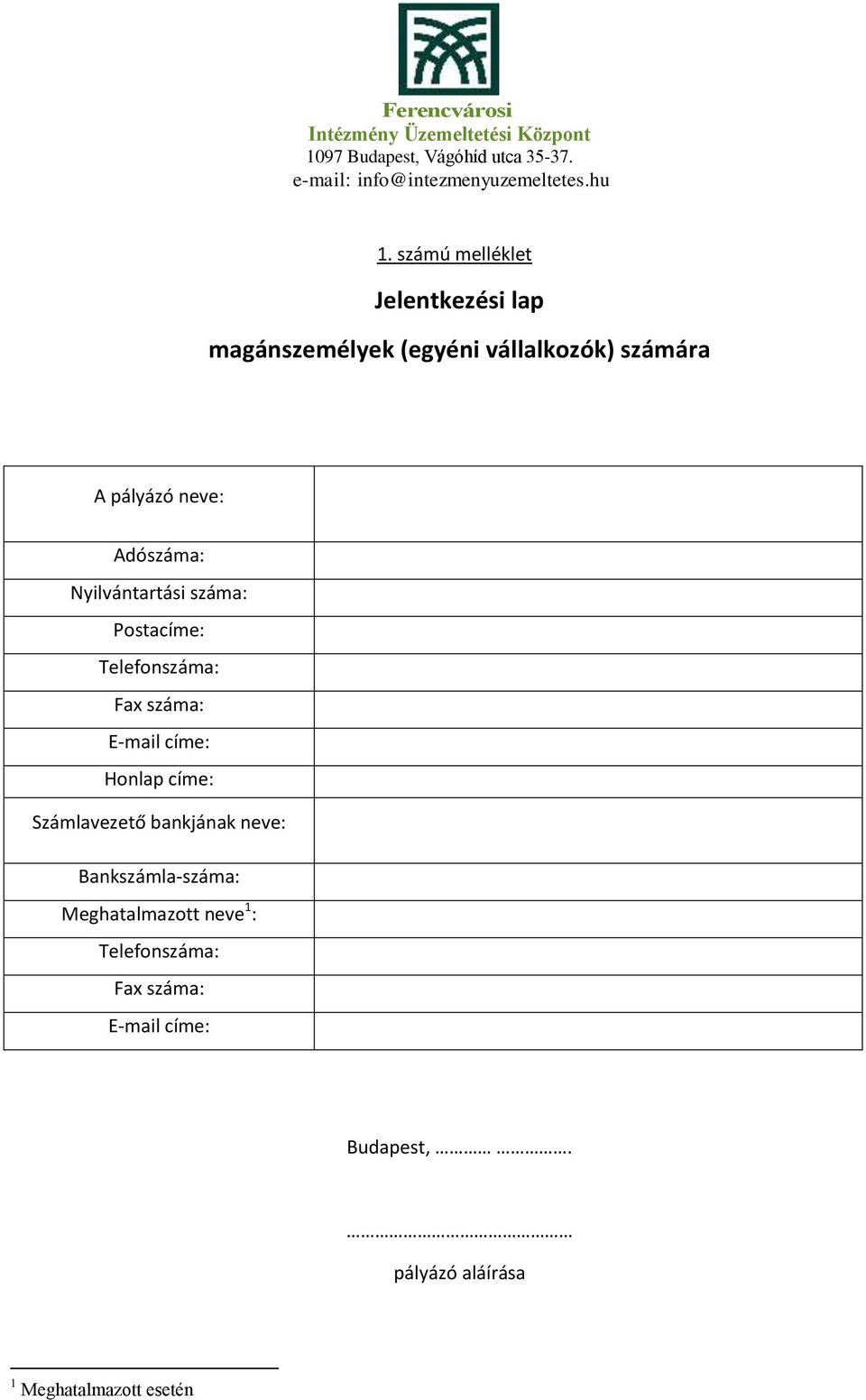 E-mail címe: Honlap címe: Számlavezető bankjának neve: Bankszámla-száma: Meghatalmazott