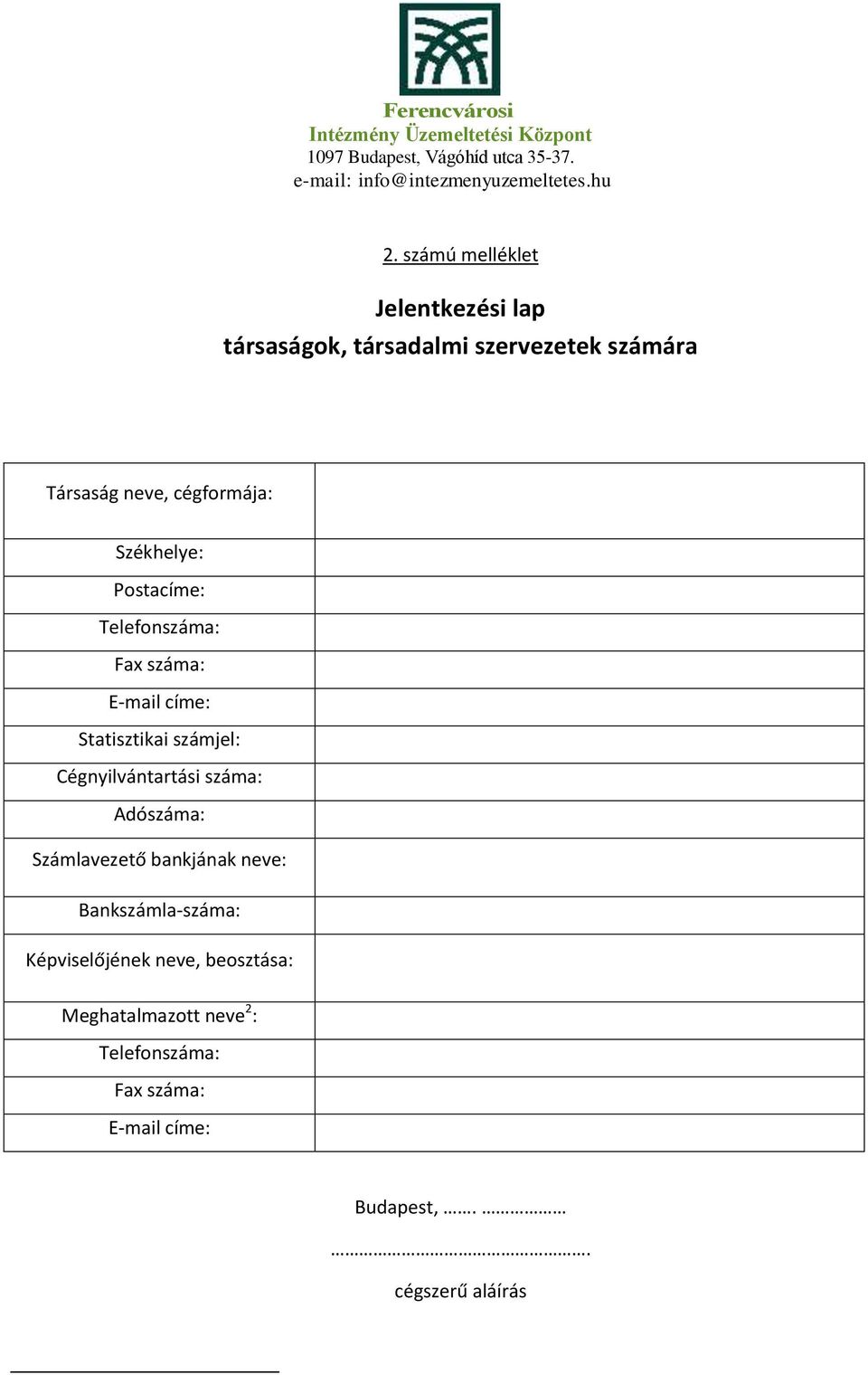 Cégnyilvántartási száma: Adószáma: Számlavezető bankjának neve: Bankszámla-száma: Képviselőjének